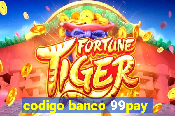 codigo banco 99pay